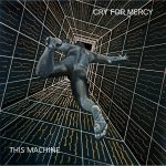 Cry for Mercy - This Machine